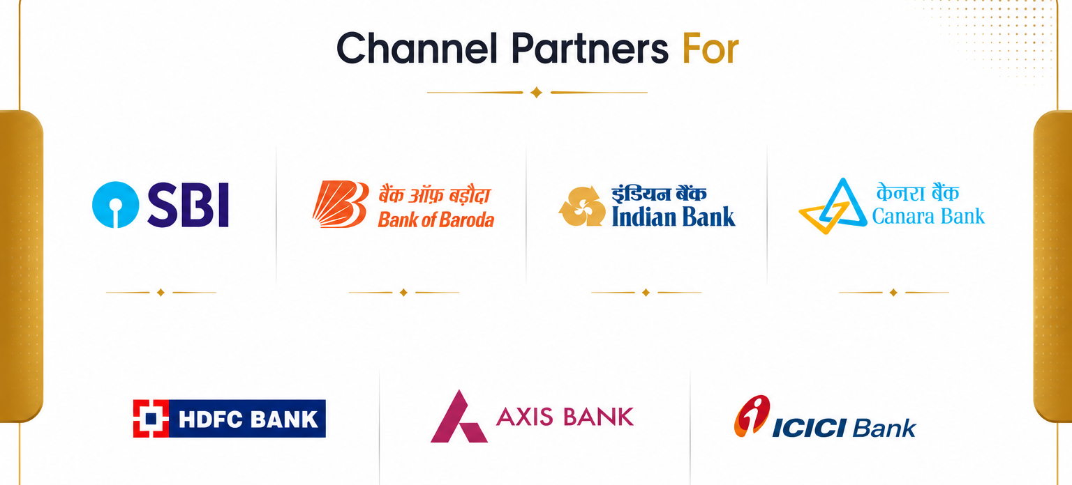 Channel Partners For — SBI, Bank of Baroda, Indian Bank, Canara Bank, HDFC Bank, Axis Bank and ICICI Bank